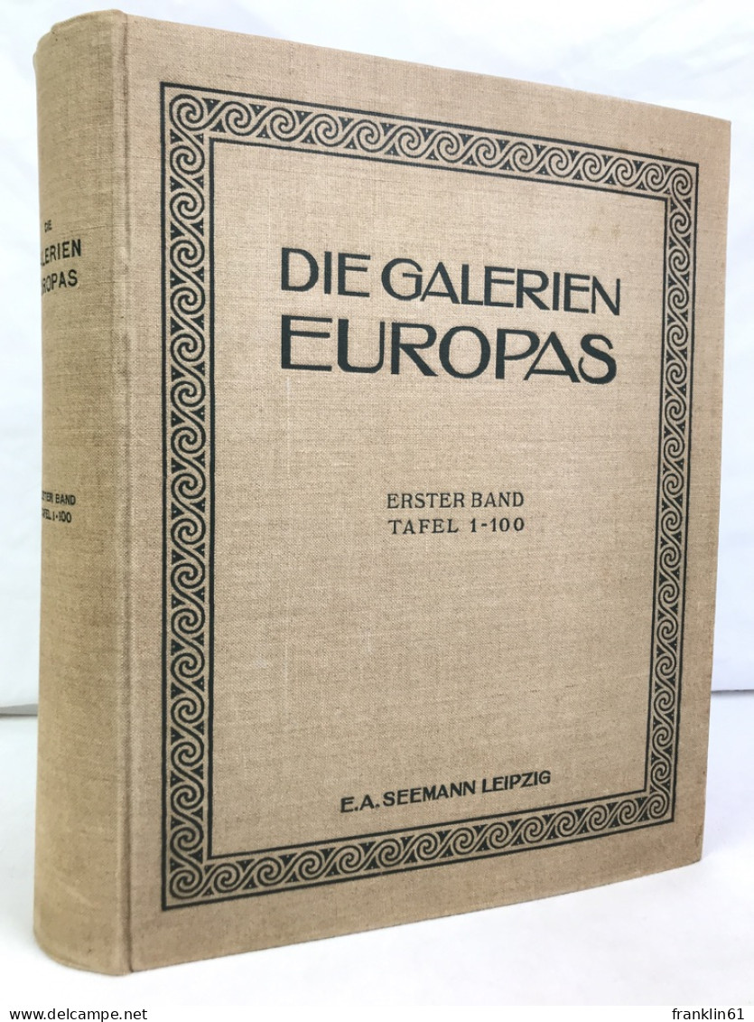 Die Galerien Europas. Erster Band, Tafel 1 -100. - Malerei & Skulptur