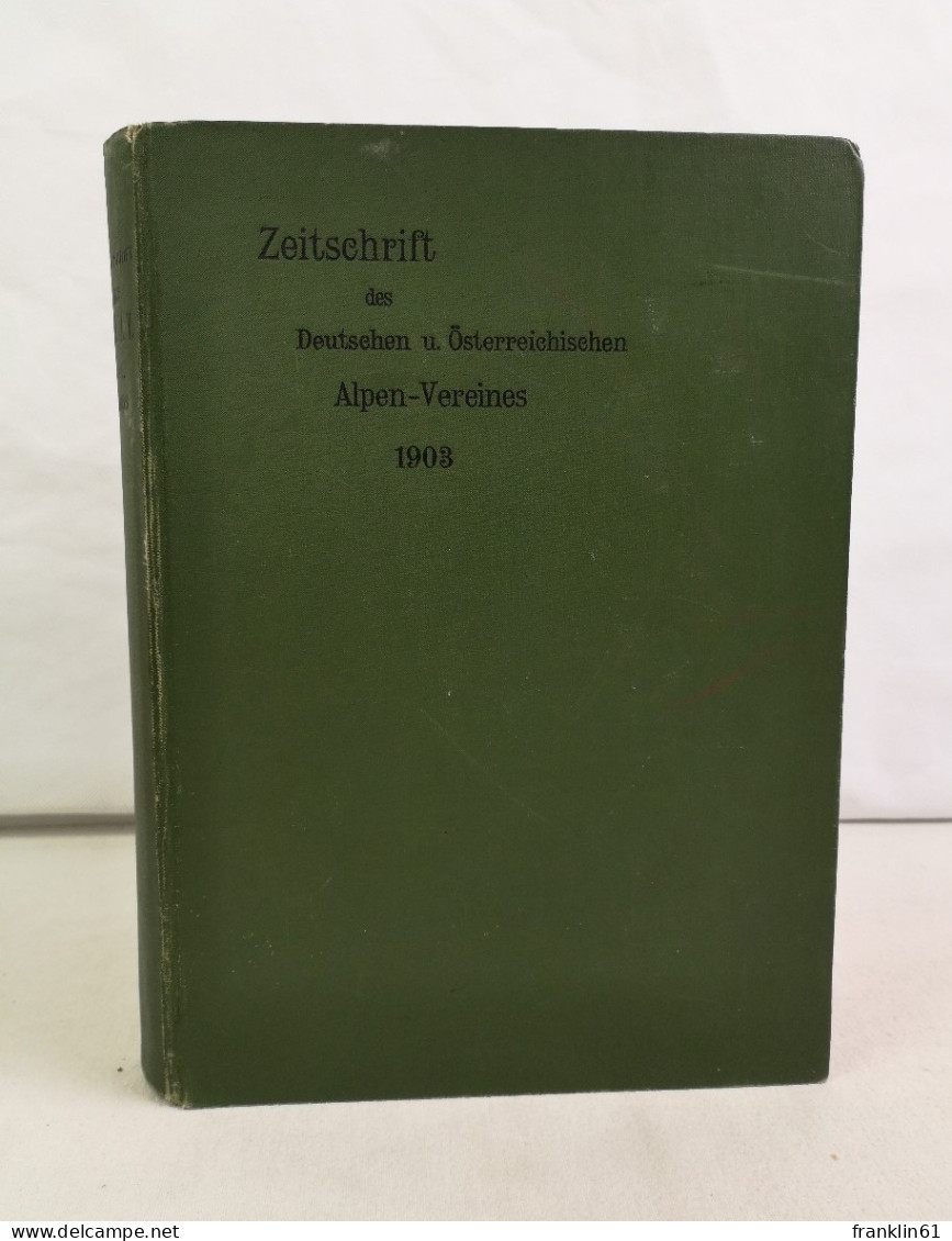 Zeitschrift Des Deutschen Und Österreichischen Alpenvereins. Band XXXIV.. Jahrgang 1903. - Autres & Non Classés