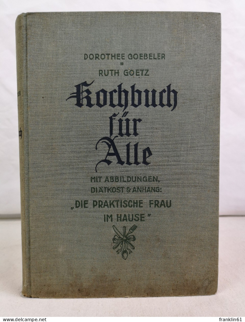 Kochbuch Für Alle. Mit Abbildungen, Diätkost Und Anhang: Die Praktische Frau Im Hause. - Eten & Drinken