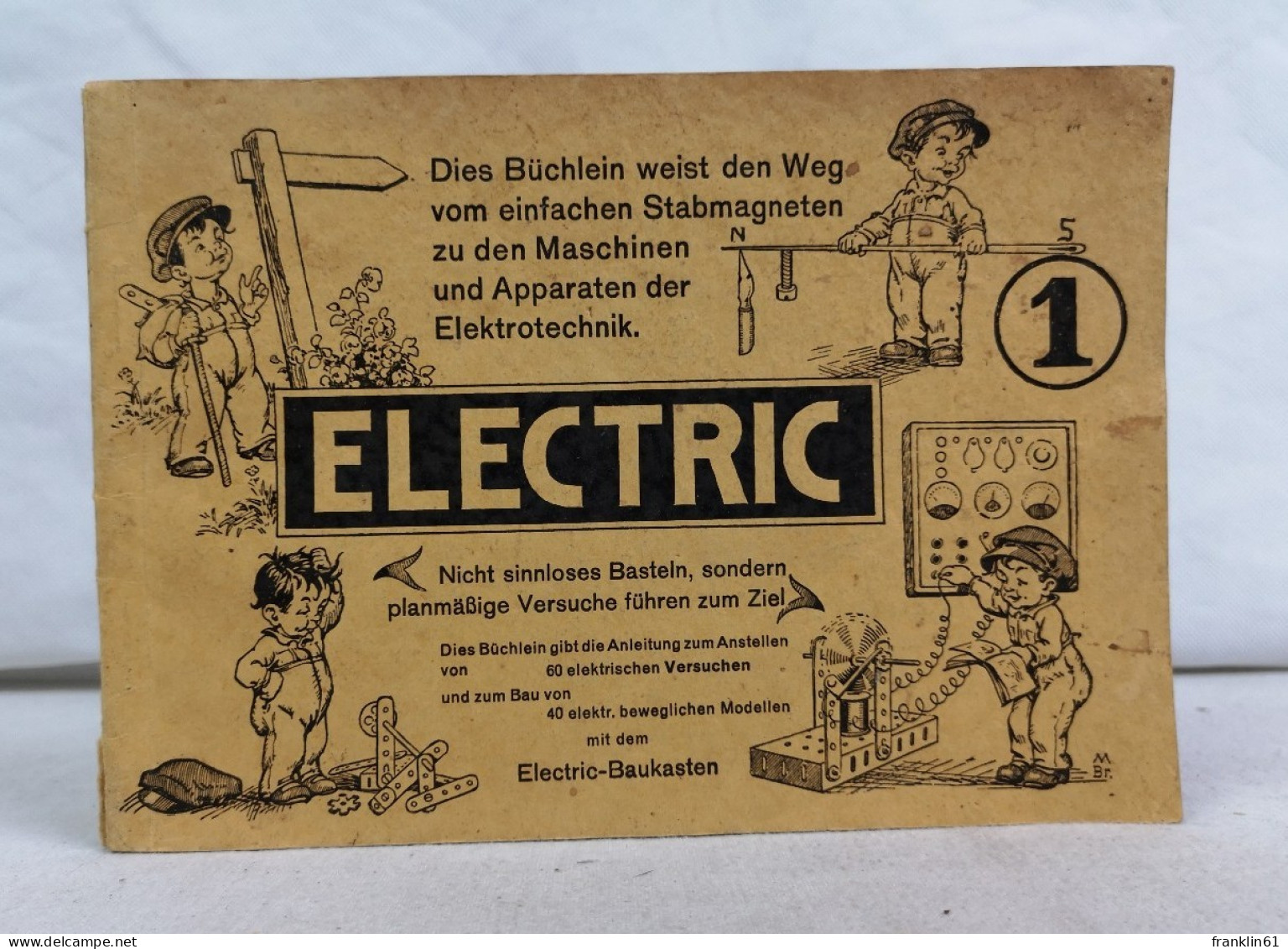 Electric 1. Dies Büchlein Gibt Die Anleitung Zum Anstellen Von  60 Elektrischen Versuchen - Technik
