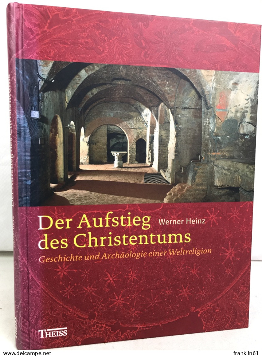 Der Aufstieg Des Christentums : Geschichte Und Archäologie Einer Weltreligion. - Otros & Sin Clasificación