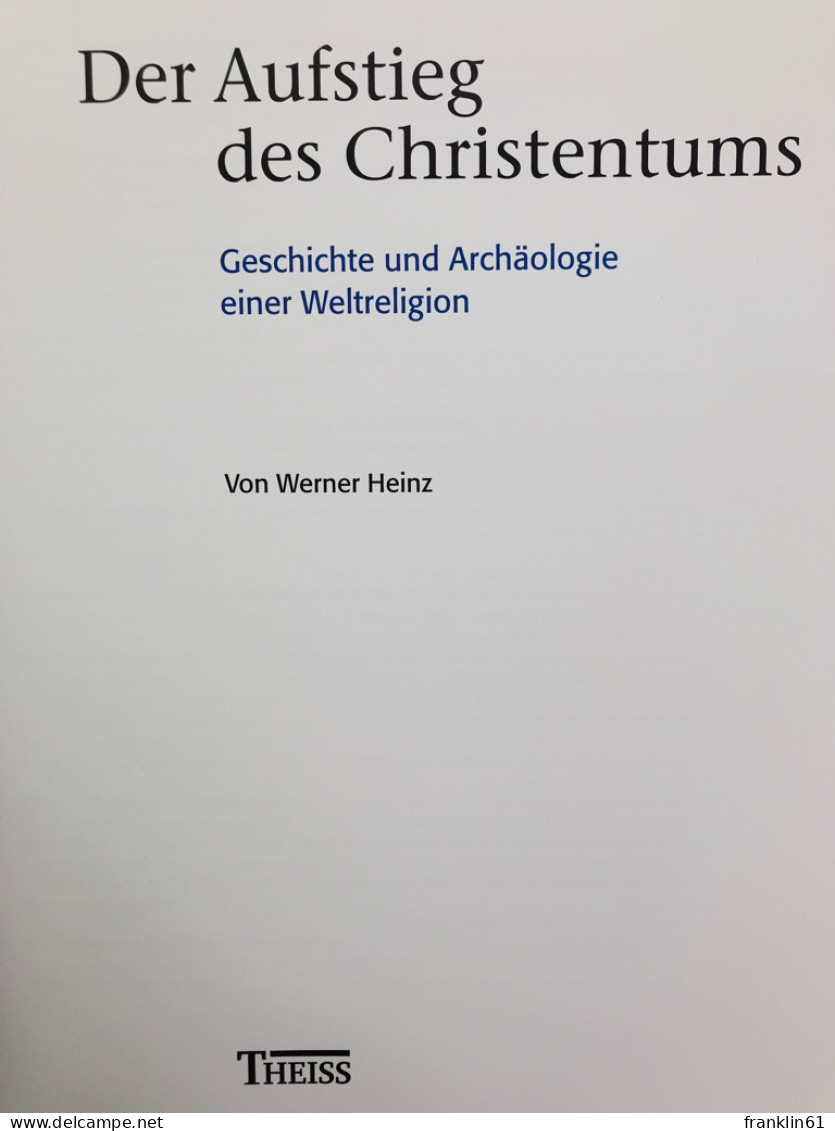 Der Aufstieg Des Christentums : Geschichte Und Archäologie Einer Weltreligion. - Sonstige & Ohne Zuordnung