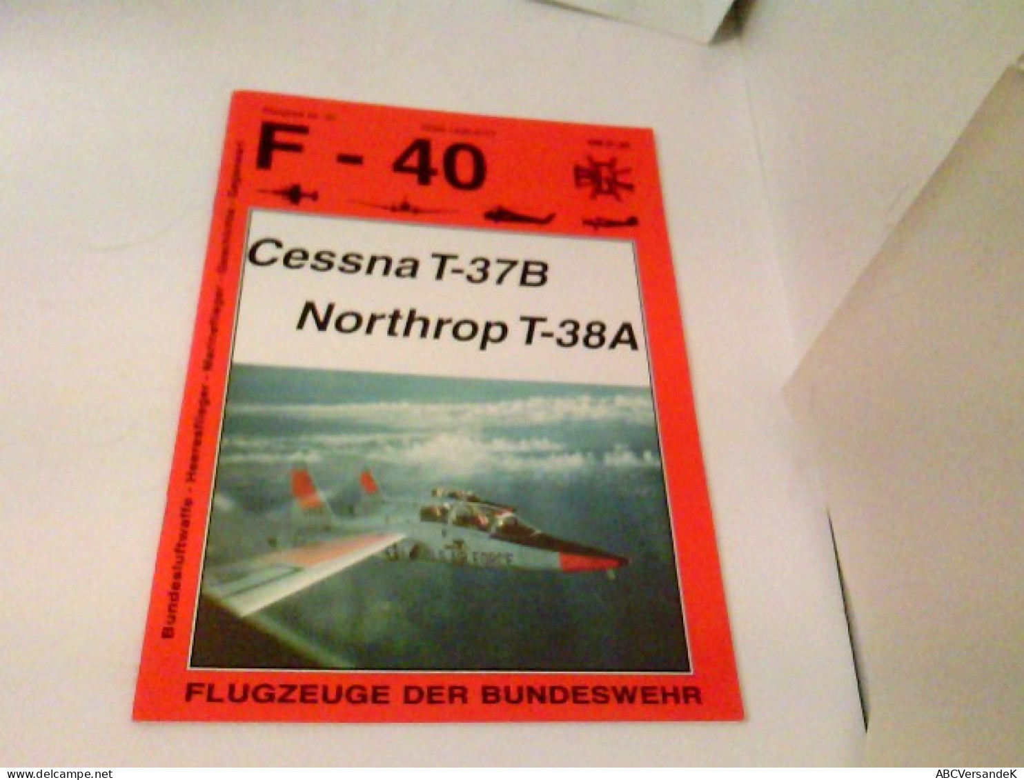 F-40 Flugzeuge Der Luftwaffe Nr. 32 - CESSNA T-37B Northrop T-38A - Verkehr