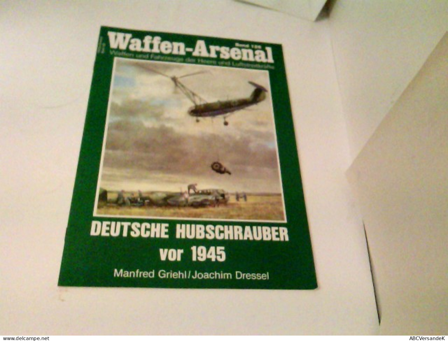 Das Waffen-Arsenal Band 128 - Deutsche Hubschrauber Vor 1945 - Transporte