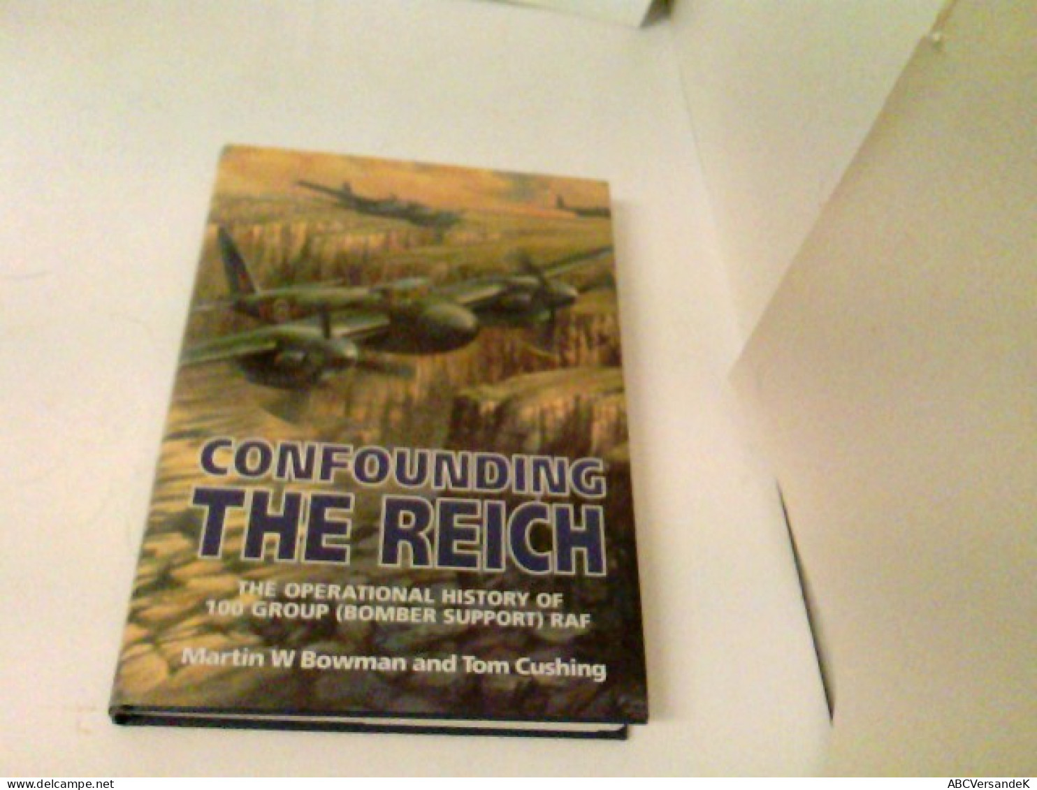 Confounding The Reich: The Operational History Of 100 Group (Bomber Support) Raf - Transports