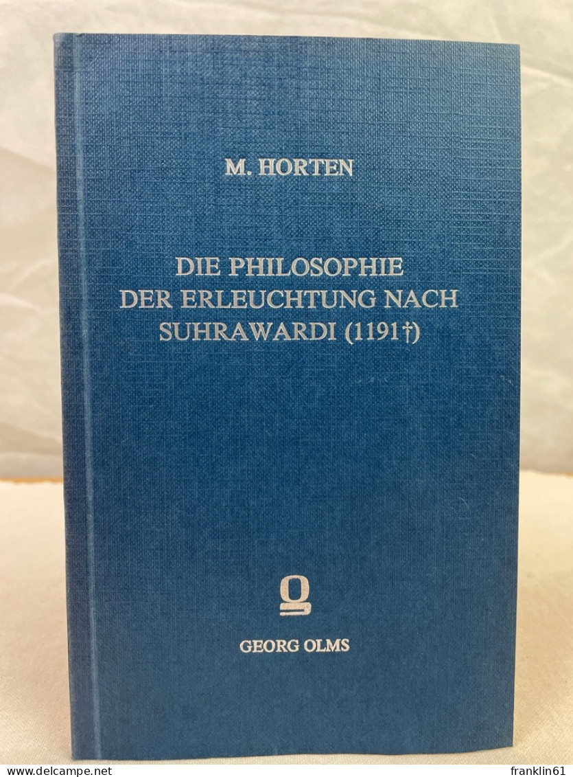 Die Philosophie Der Erleuchtung Nach Suhrawardi (1191 Gestorben). - Other & Unclassified