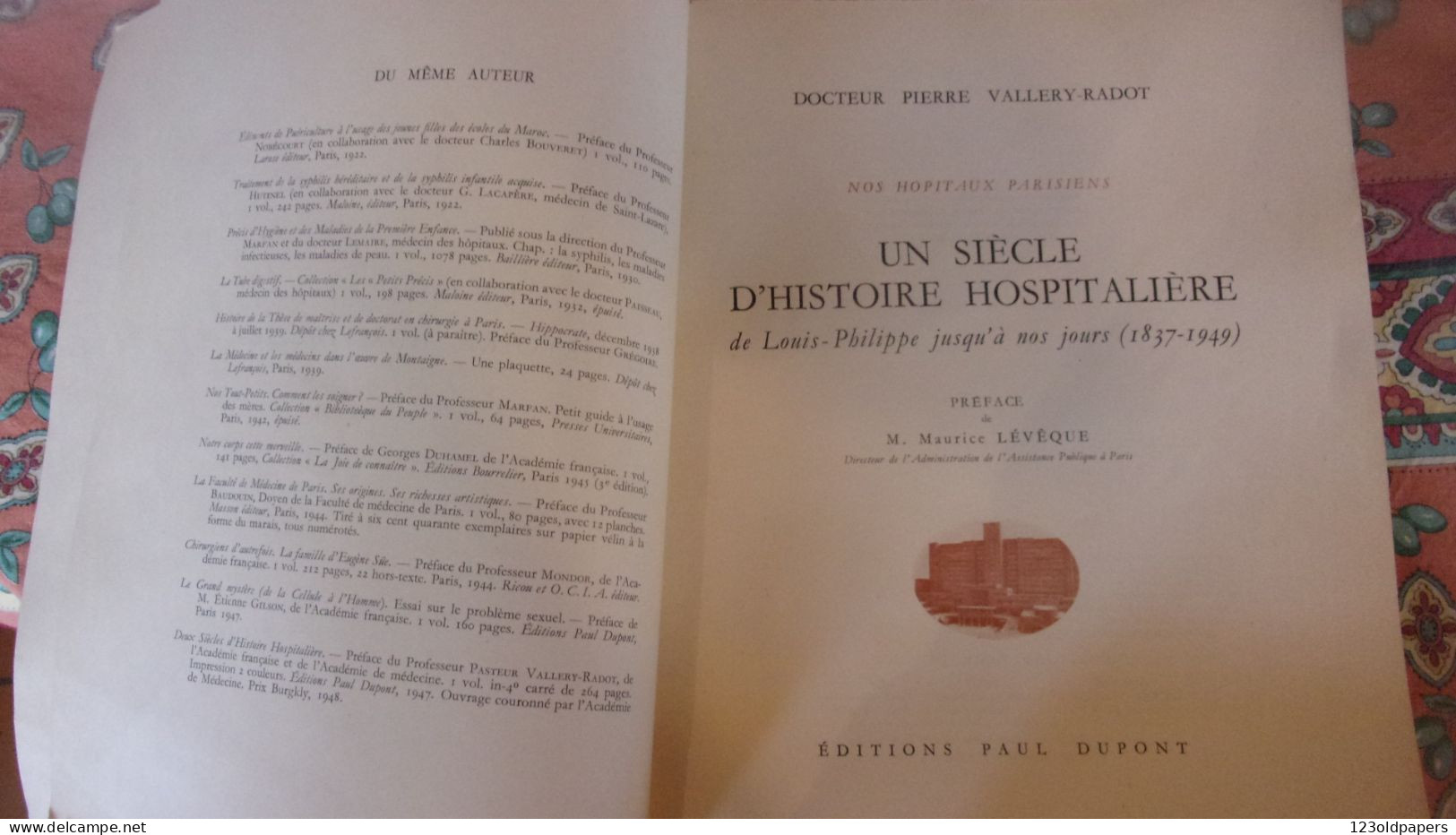 VALLERY RADOT UN SIECLE D HISTOIRE HOSPITALIERE NOS HOPITAUX PARISIENS 1948 EDIT PAUL DUPONT - Sciences