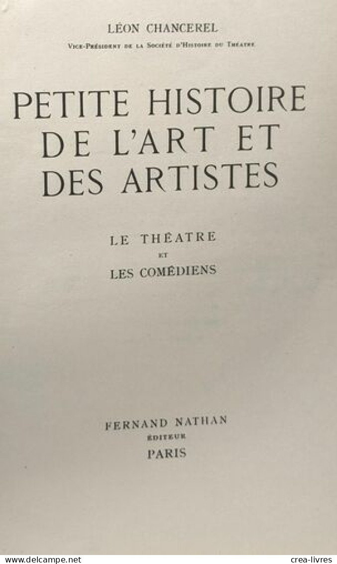 Petite Histoire De L'art Et Des Artistes - Le Théâtre Et Les Comédiens - Franse Schrijvers