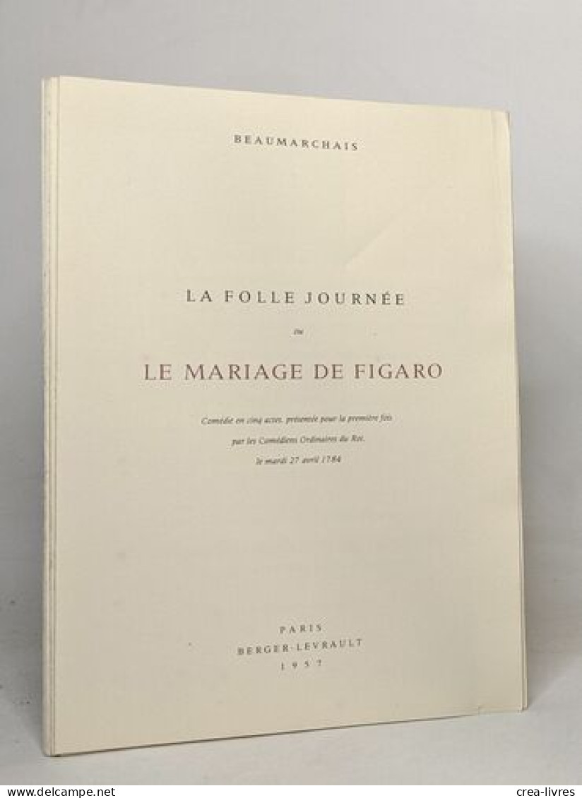 La Folle Journée Ou Le Mariage De Figaro - Comédie En Cinq Actes Présentées Pour La Première Fois Par Les Comédiens Ordi - Franse Schrijvers