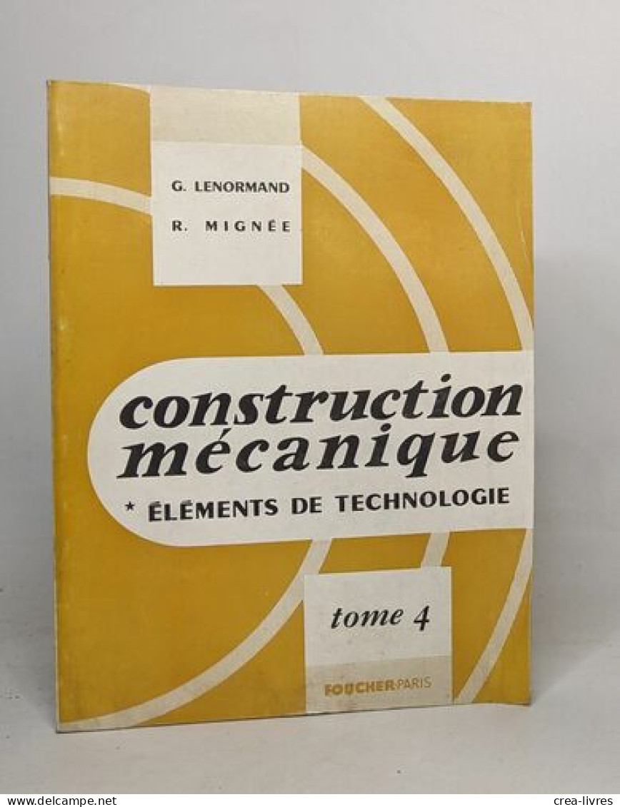Construction mécanique - éléments de technologie: tomes 1-3-4