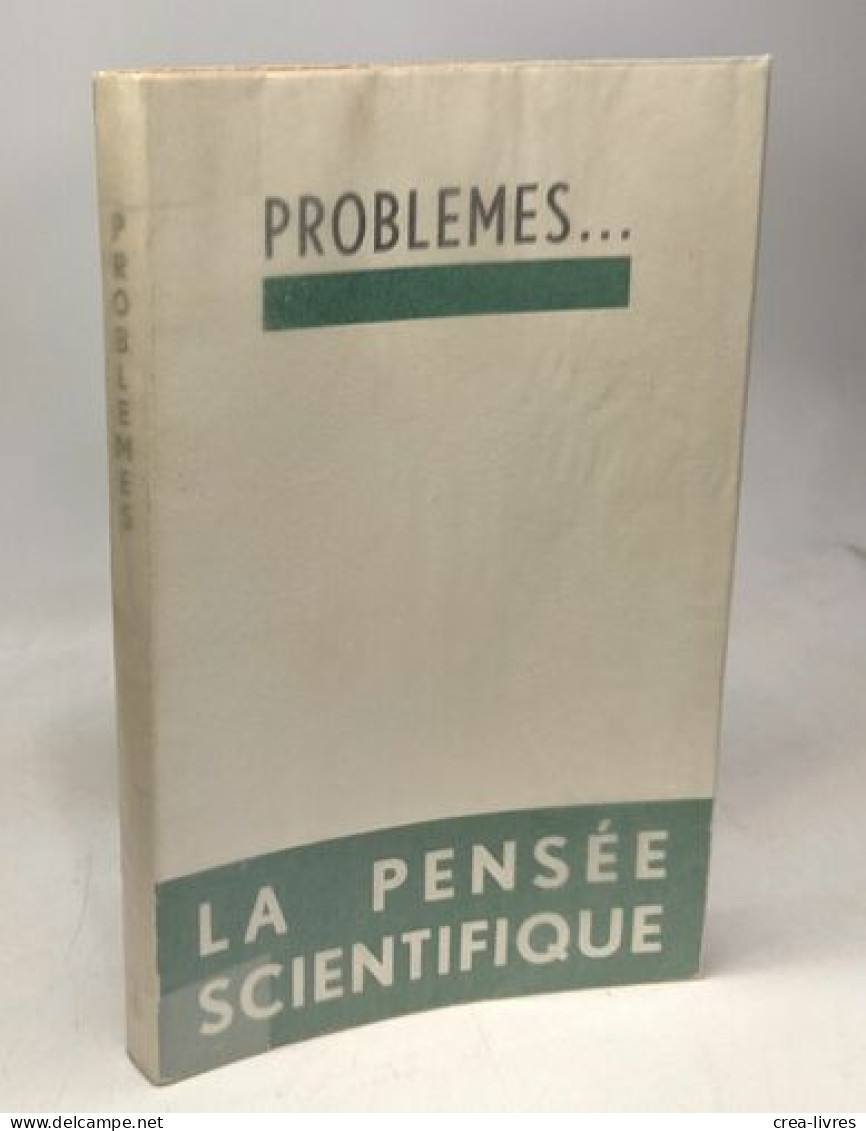 La Pensée Scientifique - Essai Suivi De Textes Choisis - Problèmes N° - Sciences