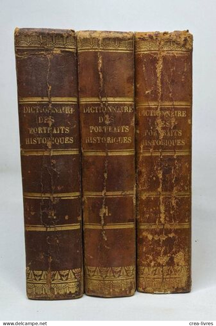 Dictionnaire Des Portraits Historiques Anecdotes Et Traits Remarquables Des Hommes Illustres - Trois Volumes - Woordenboeken