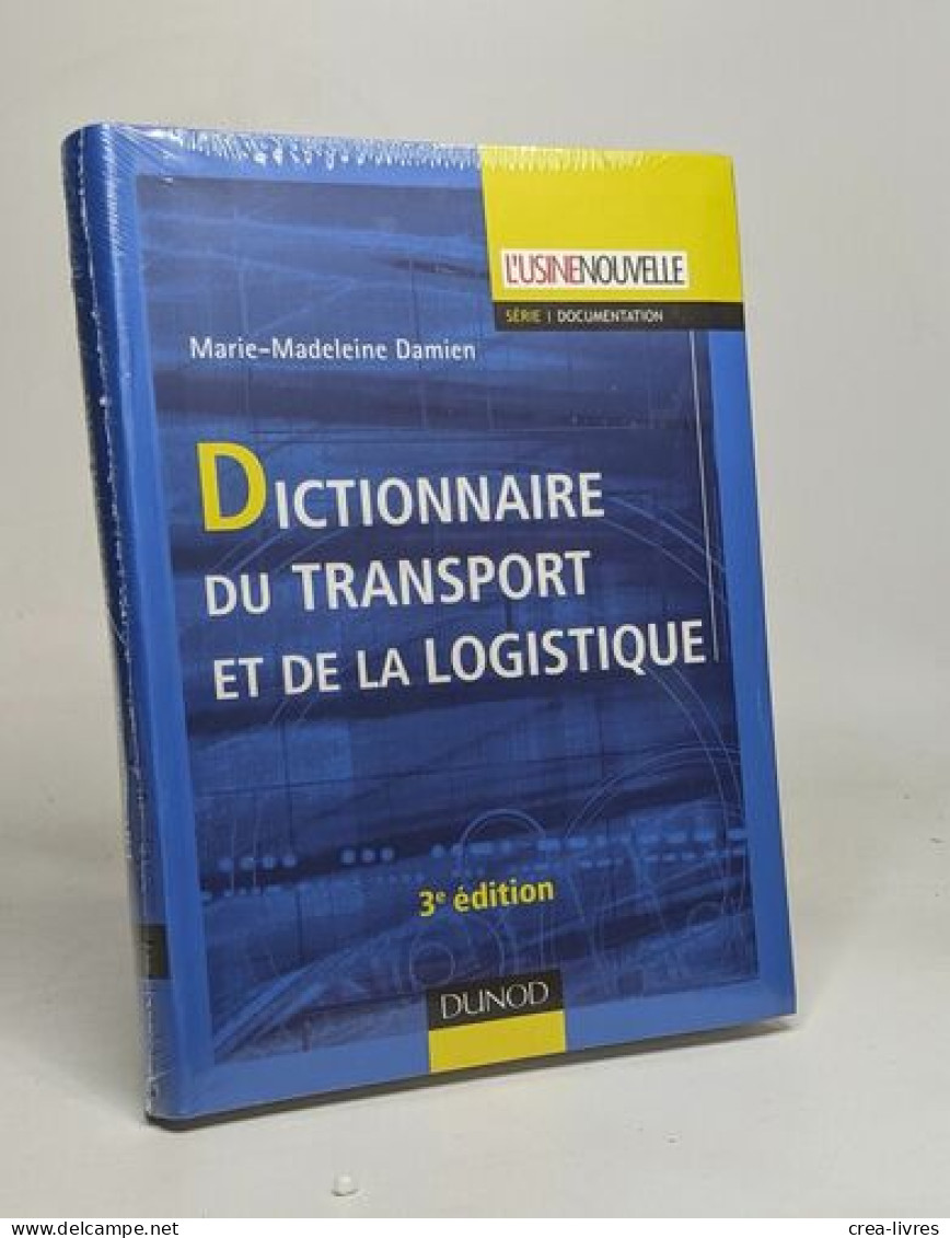 Dictionnaire Du Transport Et De La Logistique - 3ème édition - Sciences