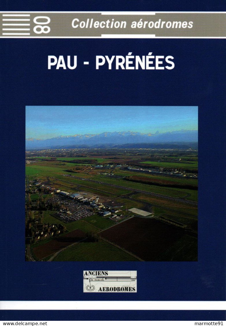 PAU PYRENEES COLLECTION AERODROMES AVIATION BEARN 1909 2017 - Midi-Pyrénées