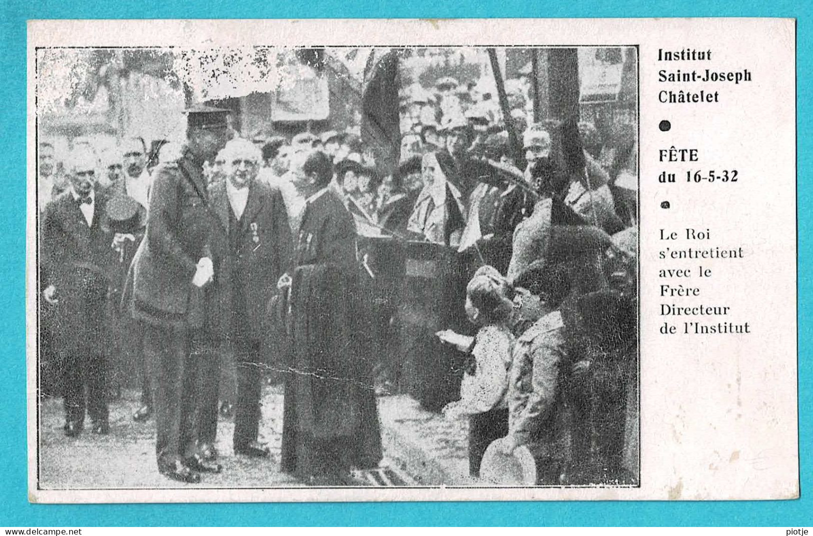 * Chatelet (Hainaut - La Wallonie) * Institut Saint Joseph, Fete 16/05/1932, Le Roi, Royalty, Directeur, Unique, Animée - Chatelet