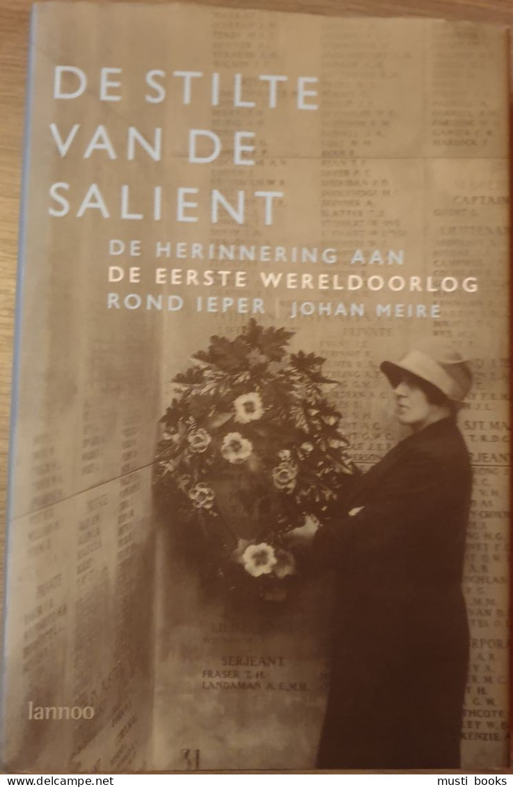 (IEPER WESTHOEK 1914-1918) De Stilte Van De Salient. De Herinnering Aan De Eerste Wereldoorlog Rond Ieper. - War 1914-18