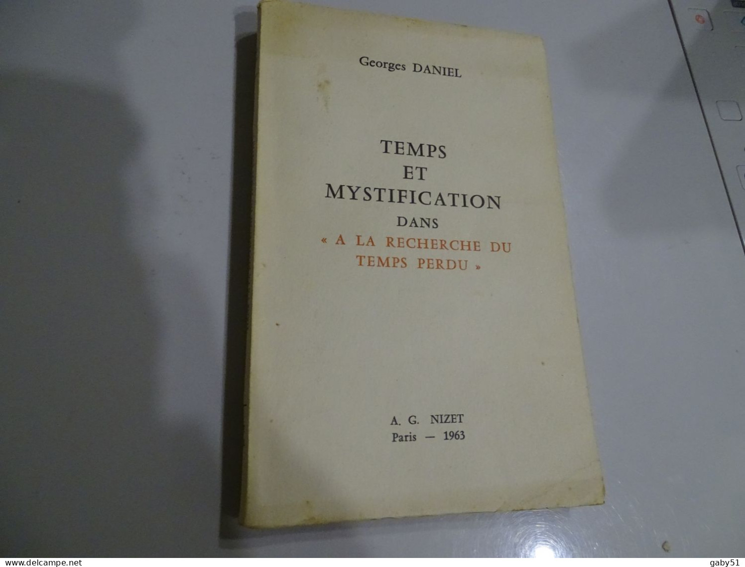 Temps Et Mystification Dans La Recherche Du Temps Perdu, Georges Daniel, Nizet 1963 ; L 20 - 1901-1940