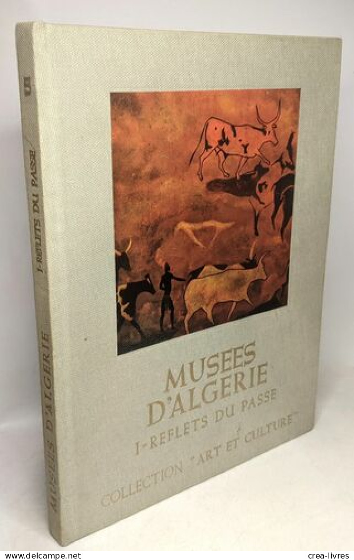 Cites Antiques D'Algérie (1977) + Musées D'Algérie I. Reflets Du Passé TOME 1 (1974)- Collection Art Et Culture - Archéologie