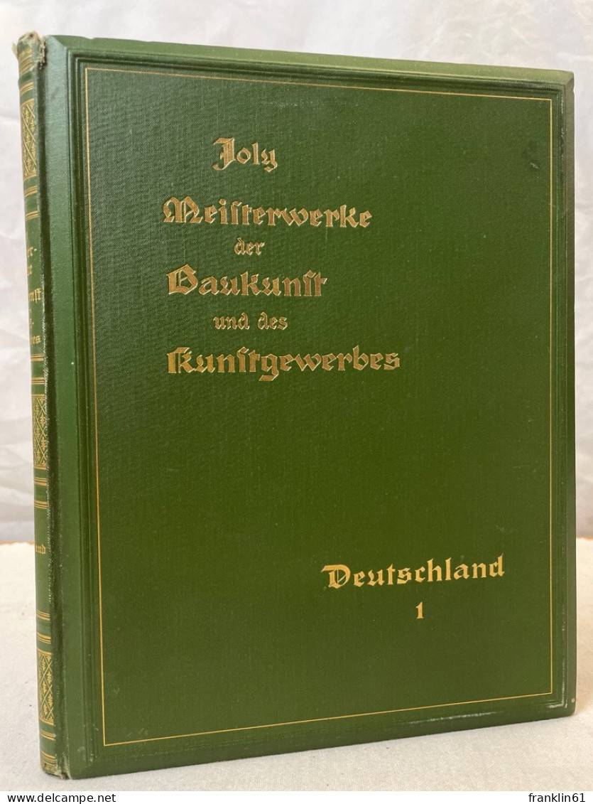 Meisterwerke Der Baukunst Und Des Kunstgewerbes Und Ihre Schöpfer Deutschland. 1.Band. - Architectuur