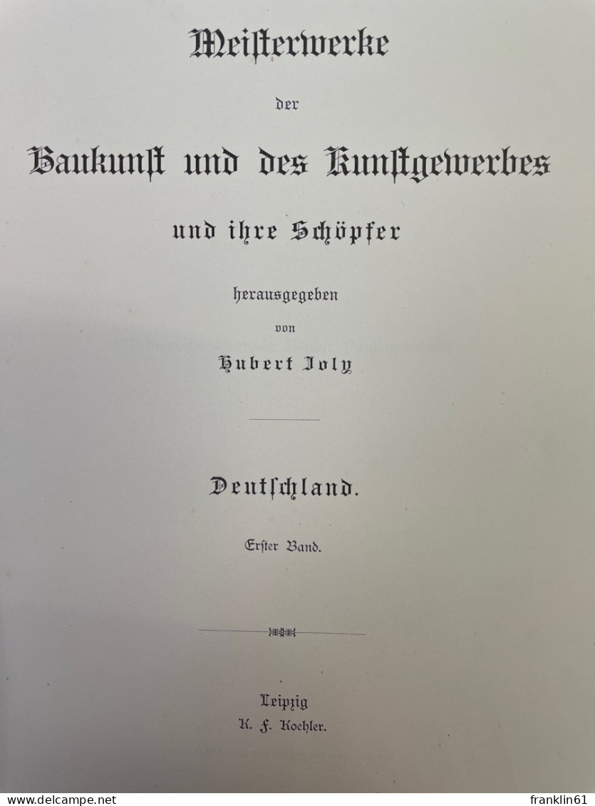 Meisterwerke Der Baukunst Und Des Kunstgewerbes Und Ihre Schöpfer Deutschland. 1.Band. - Architectuur