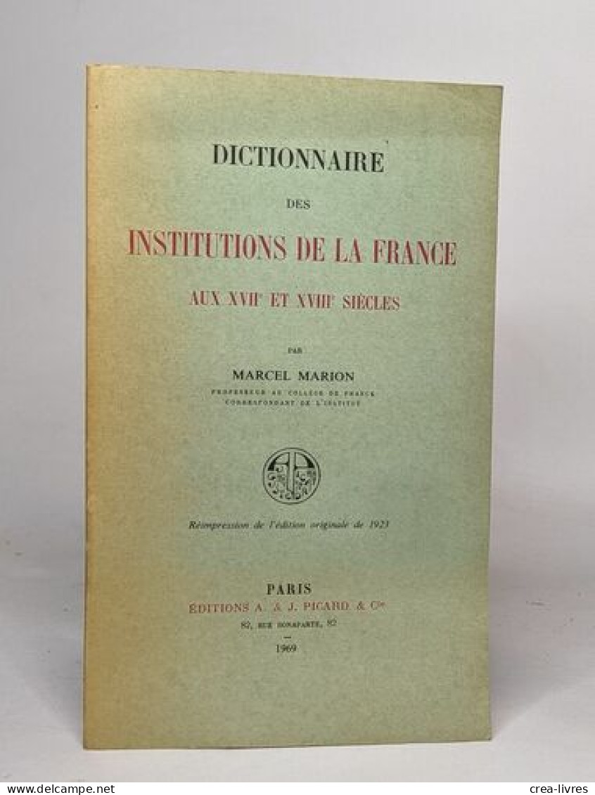 Dictionnaire Des Institutions De La France Au XVII° Et Au XVIII° Siecles - Dictionnaires