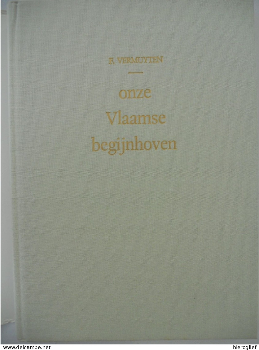 Onze Vlaamse Begijnhoven Door F. Vermuyten Diksmuide Gent Brugge Mechelen Kortrijk Leuven Lier Hasselt Herentals Diest - Histoire