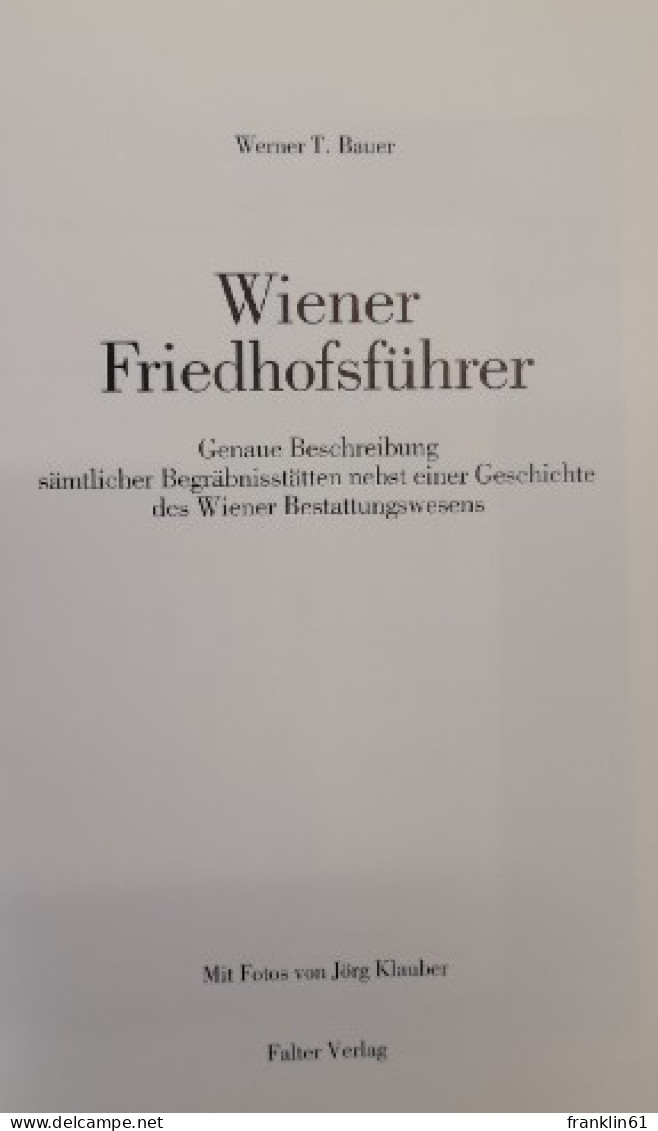 Wiener Friedhofsführer. Genaue Beschreibung Sämtlicher Begräbnisstätten Nebst Einer Geschichte Des Wiener Best - Lexicons