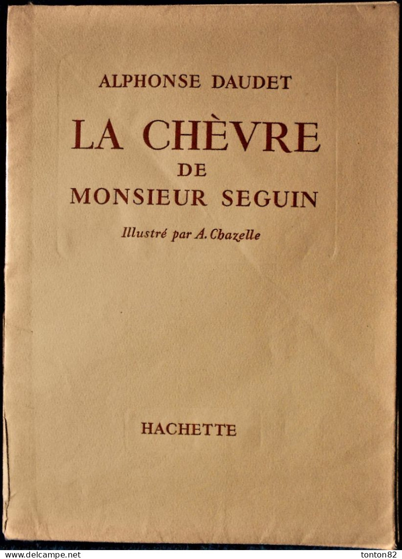 A. Daudet - La Chèvre De Monsieur Seguin - HACHETTE - Illustré Par A. Chazelle - ( 1958 ) - Sans Jaquette - Hachette