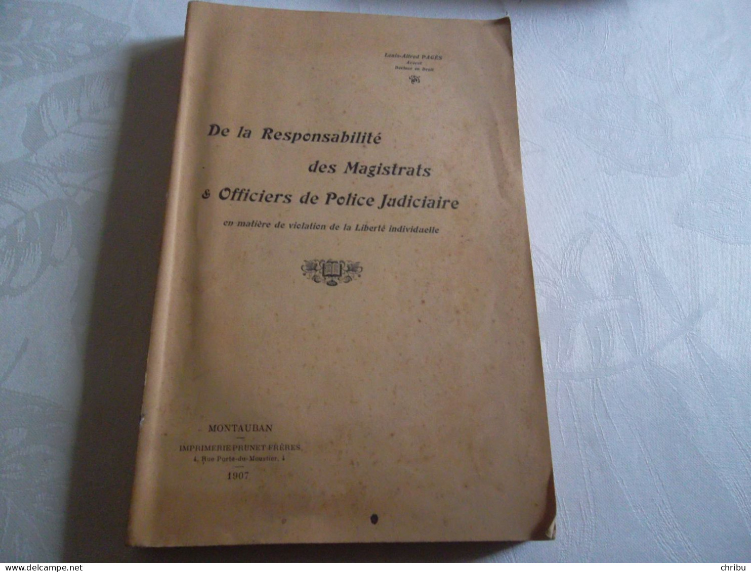 De La Responsabilité Des Magistrats Et Officiers De Police Judiciaires Par Louis Alfred  PAGES 1907 - Recht