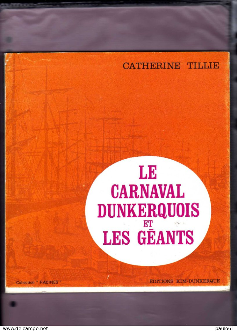 Livre DUNKERQUE Le  CARNAVAL Et Les GEANTS  Catherine TILLIE Exemplaire N° 1044 - Picardie - Nord-Pas-de-Calais