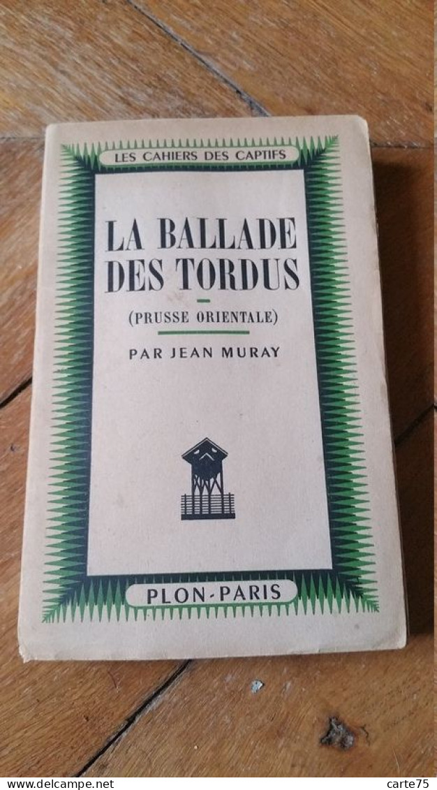 La Ballade Des Tordus , Prusse Orientale, Jean Muray, 1943 , Combats De Mai 40 Et Captivité Allemagne Nazie - Francese