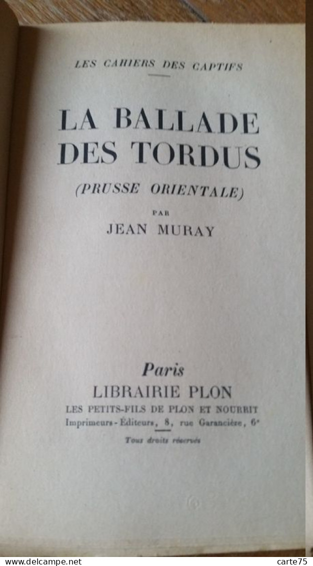 La Ballade Des Tordus , Prusse Orientale, Jean Muray, 1943 , Combats De Mai 40 Et Captivité Allemagne Nazie - Francés