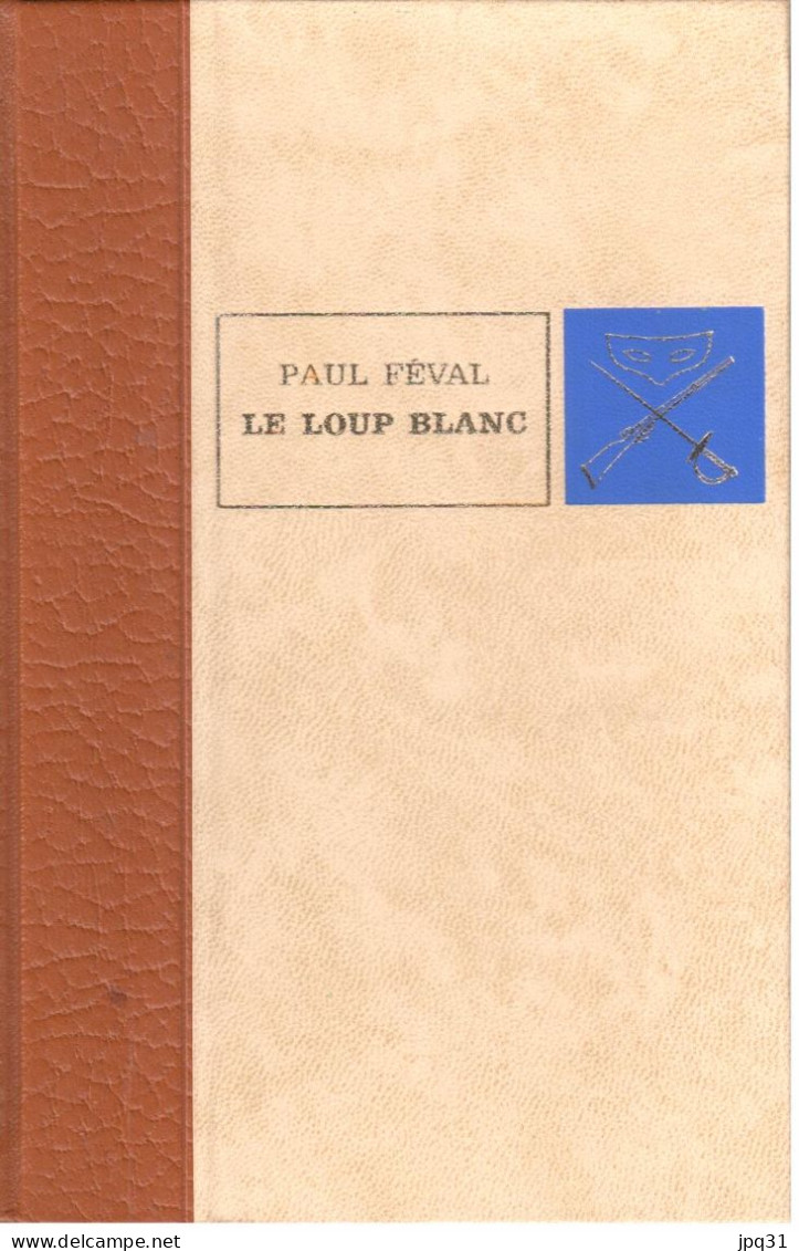 Paul Féval - Le Loup Blanc - Ed. De L'Erable - 1967 - Abenteuer