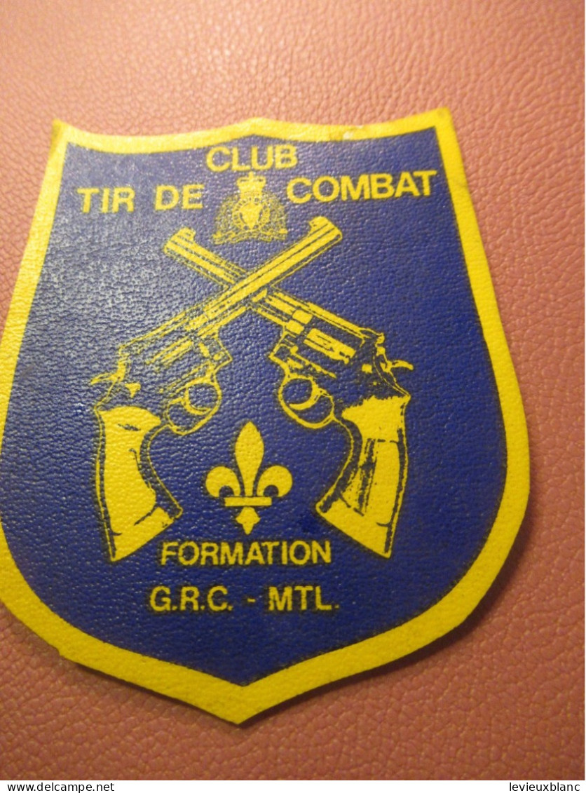 Ecusson Tissu Plastifié/Club Tir De Combat/Québec/Formation GRC-MTL/Gendarmerie Royale Du Canada /vers 1980-85     ET624 - Stoffabzeichen