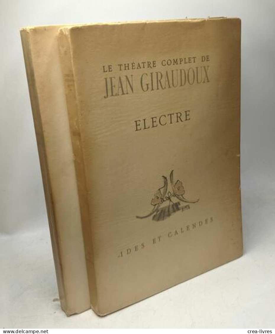 Électre + La Folle De Chaillot / Le Théâtre Complet De Jean Giraudoux - Franse Schrijvers