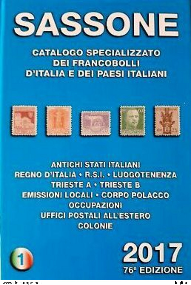 CATALOGO SASSONE VOL.1 2017 - CATALOGO - ANTICHI STATI, - REGNO, COLONIE,  OCCUPAZIONI - Otros & Sin Clasificación