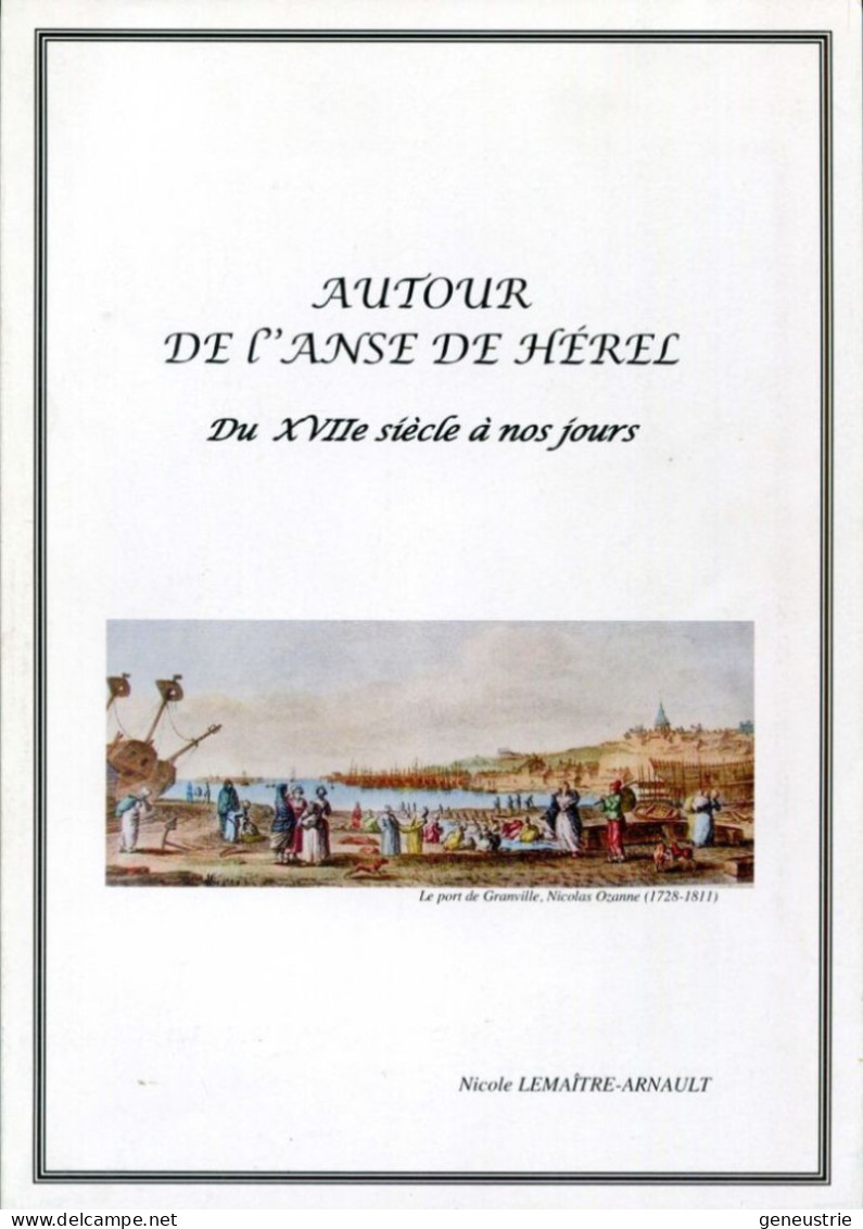 Livre "Autour De L'Anse De Hérel, Du XVIIIe Siècle à Nos Jours - Granville - Nicole Lemaître-Arnault" - Normandie