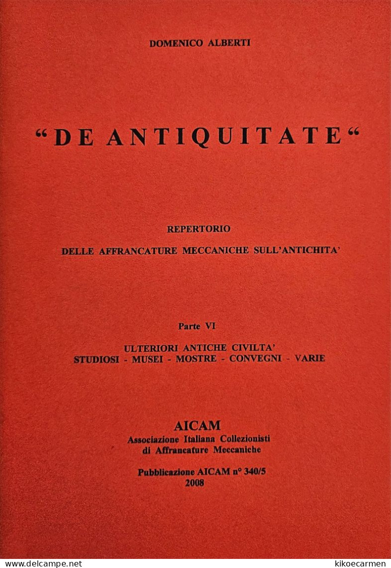 5 VOLUMI Alberti ANTIQUITY ON METER Ema DE ANTIQUITATE Antichità Su Affrancatura Meccanica 414pages On207b/w Photocopies - Thématiques