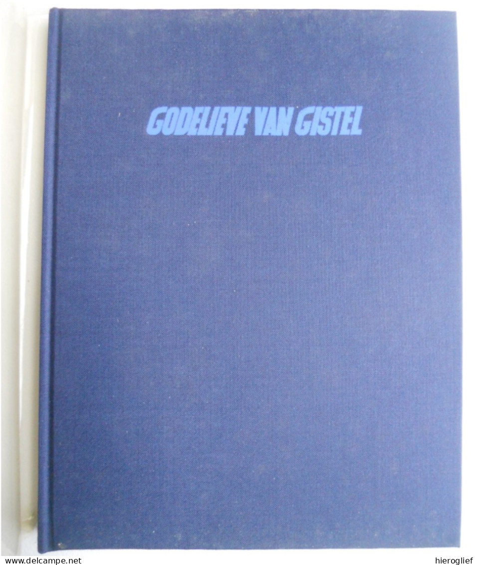 H. Godelieve Van Gistel Vita Godeliph V Drogo -Stefaan Gyselen Lino's Jan Jaak De Grave LUXE-ex 296 GESIGNEERD Abdij - Geschichte