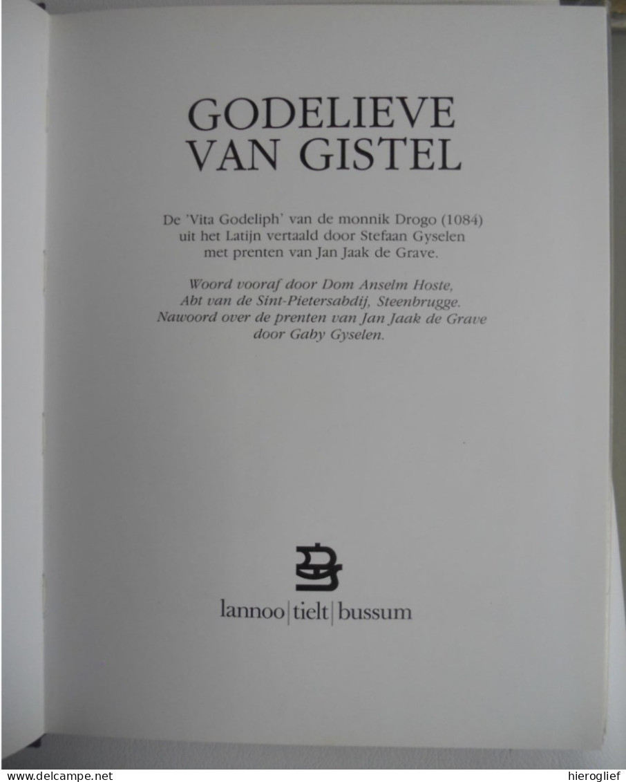 H. Godelieve Van Gistel Vita Godeliph V Drogo -Stefaan Gyselen Lino's Jan Jaak De Grave LUXE-ex 296 GESIGNEERD Abdij - Storia