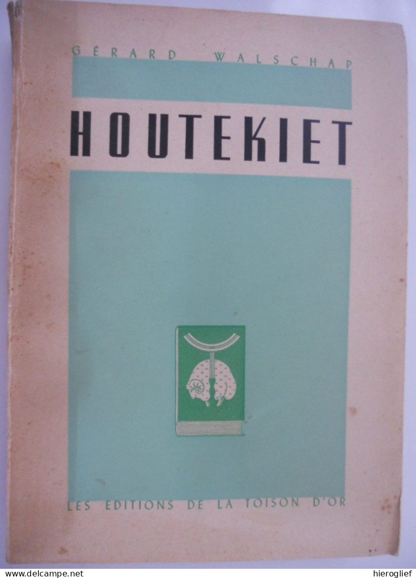 HOUTEKIET Par Gerard Baron Walschap ° Londerzeel + Antwerpen Vlaams Auteur / Traduction Roger Verheyen Guido Eeckels - Autores Belgas