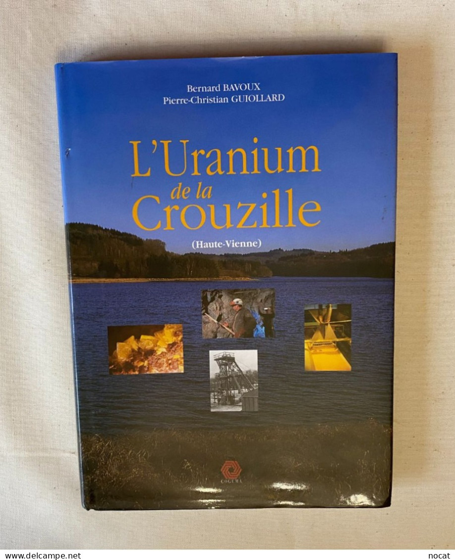 L'uranium De La Crouzille Haute Vienne Limousin - Limousin