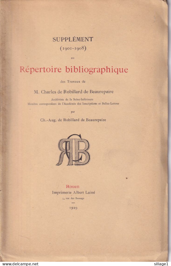 Répertoire Bibliographique Des Travaux De M. Charles De Robillard De Beaurepaire - Supplément (1901-1908) Rouen 1929 - Normandie