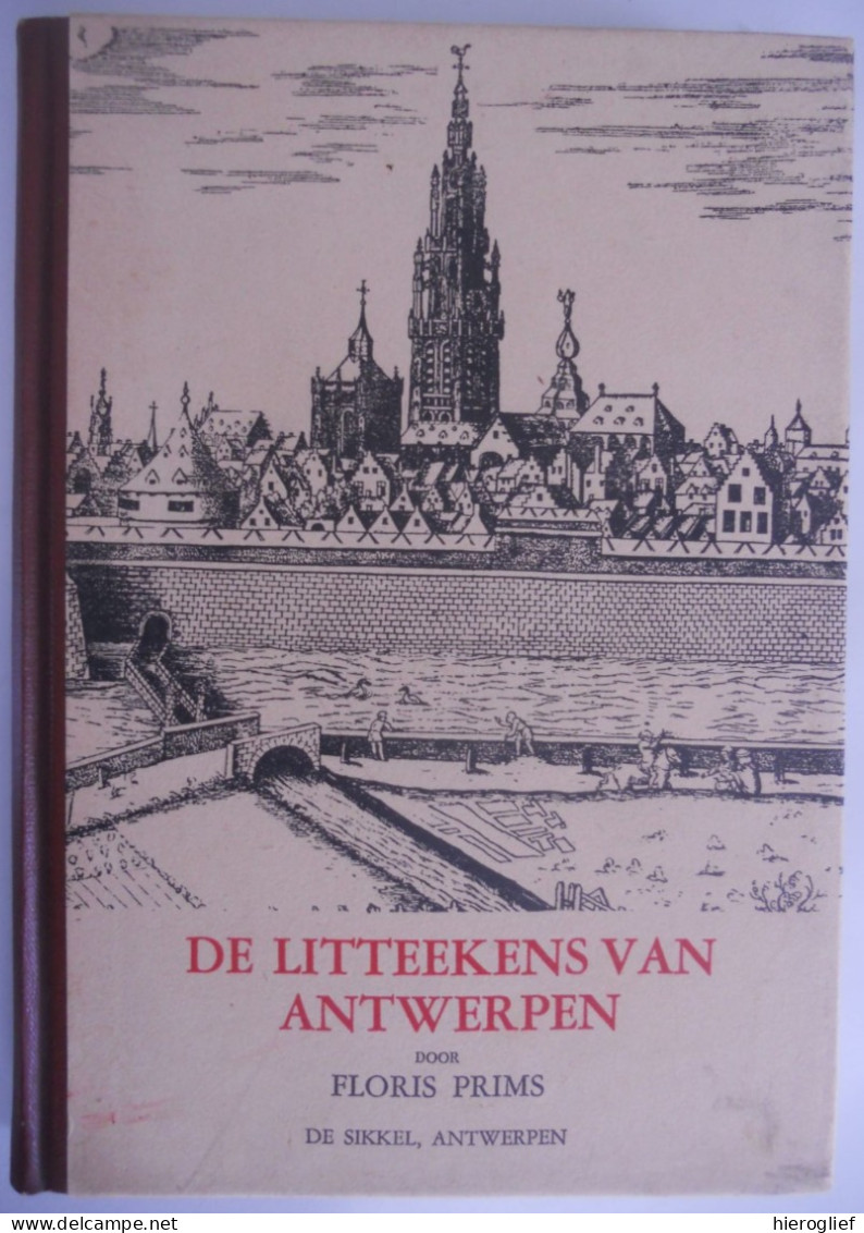 De Litteekens Van ANTWERPEN Door Floris Prims Illustratie Frans De Groodt Ruien Vesten Leien Markten 1944 Littekens - Storia