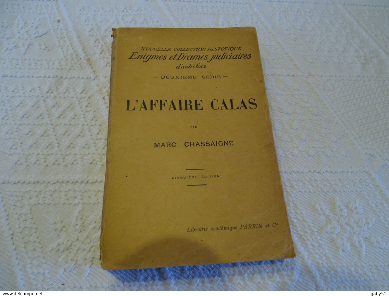 L'affaire Callas, Marc Chassaigne, Edition Perrin 1929 ; L 20 - 1901-1940