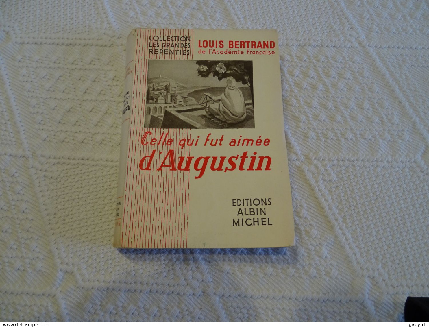 Celle Qui Fut Aimée D'Augustin, Par Louis Bertrand, Albin Michel 1935  ; L 20 - 1901-1940