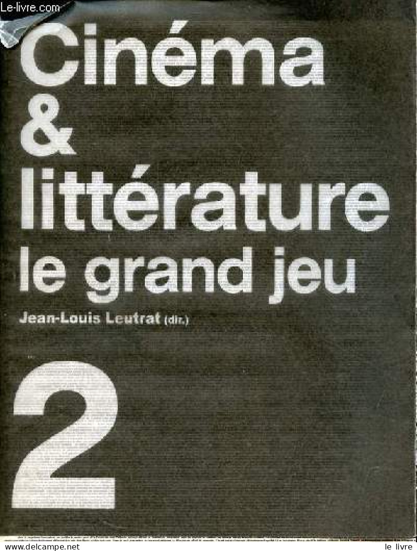 Cinéma & Littérature Le Grand Jeu - Tome 2. - Leutrat Jean-Louis - 2011 - Films