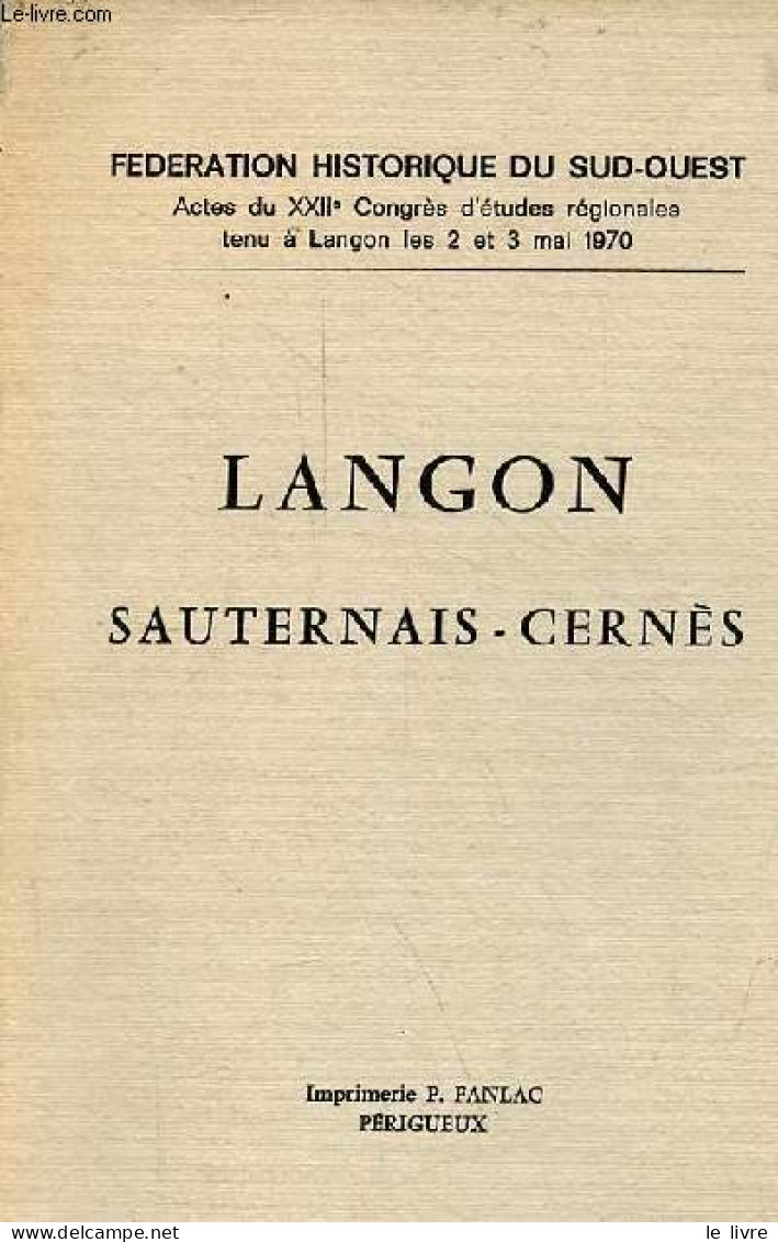Langon Sauternais-Cernès - Fédération Historique Du Sud-ouest Actes Du XXIIe Congrès D'études Régionales Tenu à Lango Le - Aquitaine
