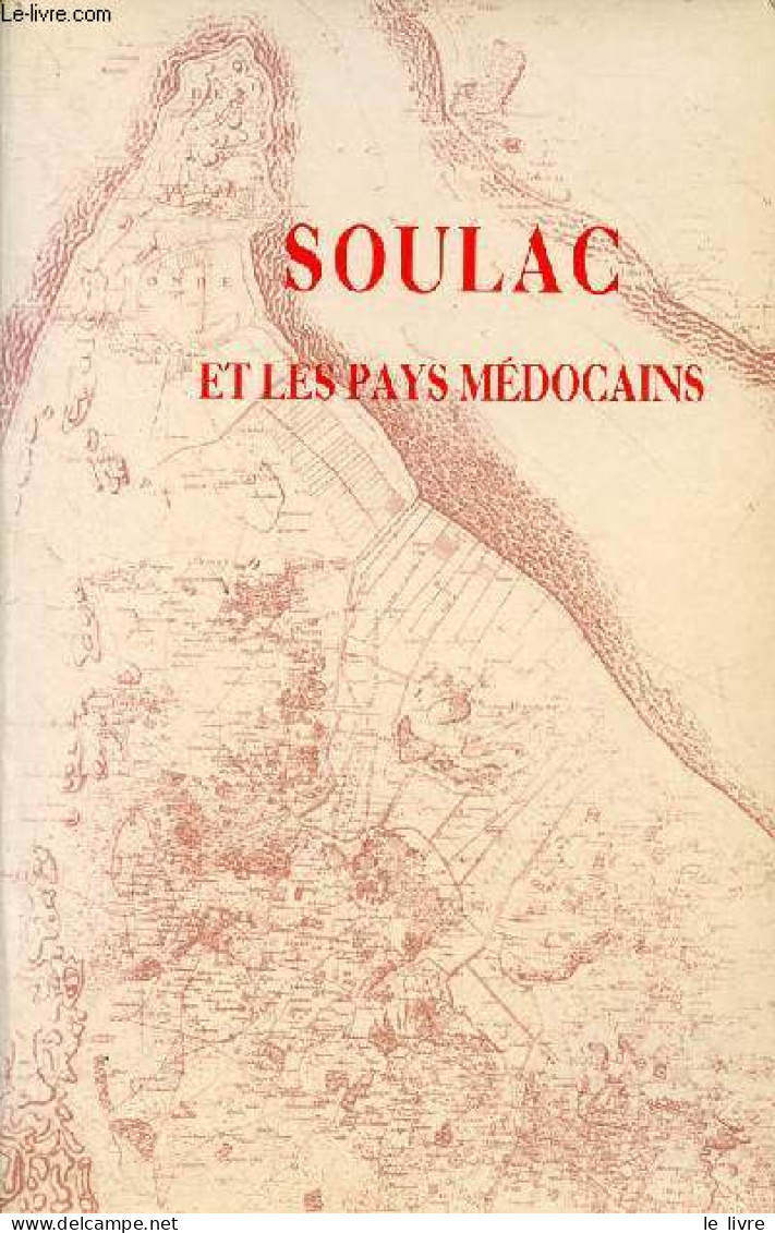 Soulac Et Les Pays Médocains - Actes Du XLIe Congrès D'études Régionales De La Fédération Historique Du Sud-ouest - Soul - Aquitaine