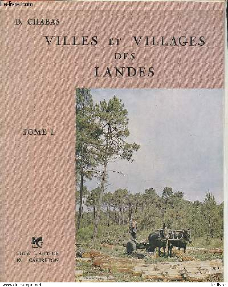 Villes Et Villages Des Landes - 4 Tomes (4 Volumes) - Tome 1 + 2 + 3 + 4 - Exemplaire N°61/500. - D.Chabas - 1974 - Aquitaine